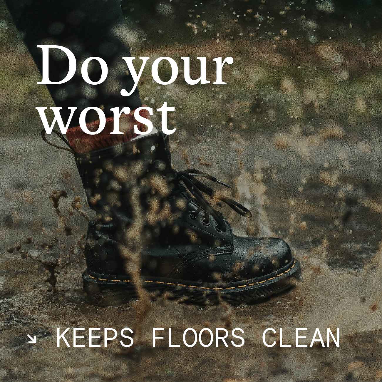 do your worst, waterhog keeps your floors clean